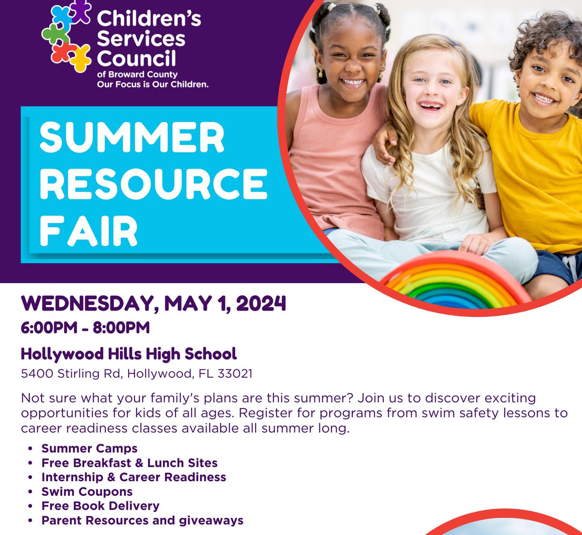Children's Services Council (CSC) Summer Resource Fair Wednesday, May 1st from 6PM - 8PM at Hollywood Hills High School Learn about CSC programs being offered this summer. For more information, visit ow.ly/V7N750RngTP