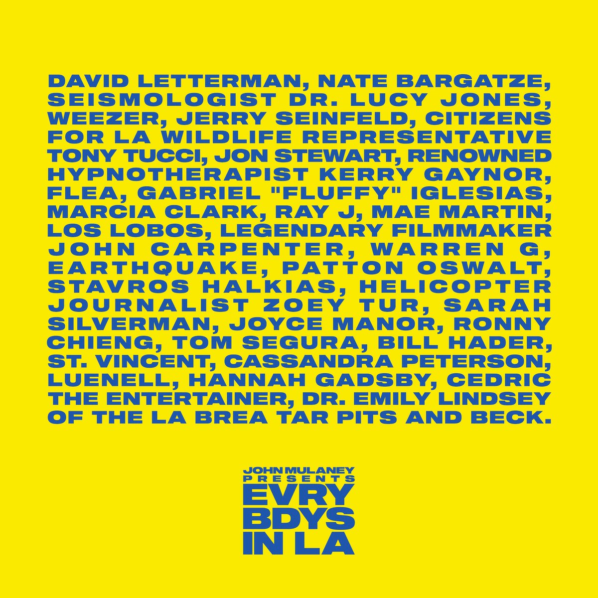 Guests for the six live episodes of John Mulaney Presents: Everybody's in L.A. will include: David Letterman, Nate Bargatze, Seismologist Dr Lucy Jones, Weezer, Jerry Seinfeld, Citizens for LA Wildlife Representative Tony Tucci, Jon Stewart, renowned hypnotherapist Kerry Gaynor,…