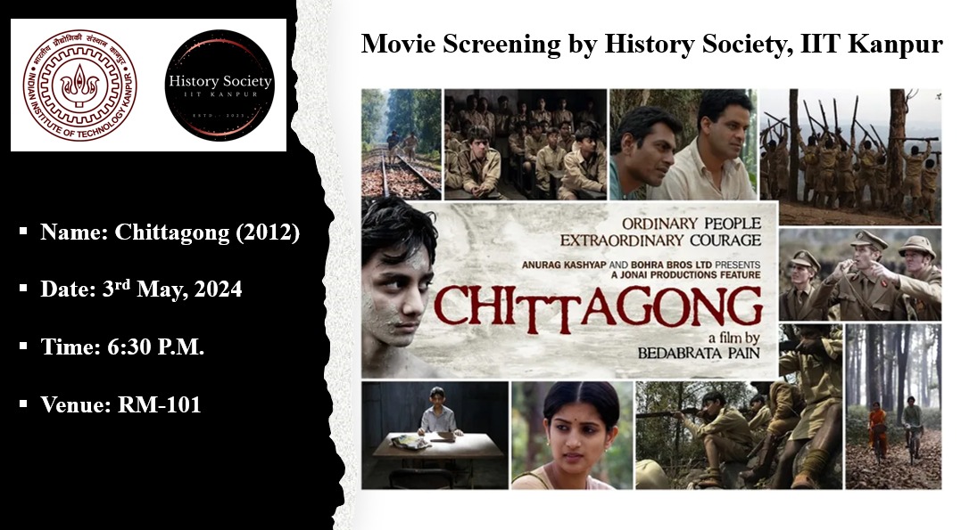 Movie Evening : Chittagong (2012). 📅 3rd May, 2024 @ 06:30 P.M. 📍 RM-101, Department of Computer Science and Engineering, IIT Kanpur.