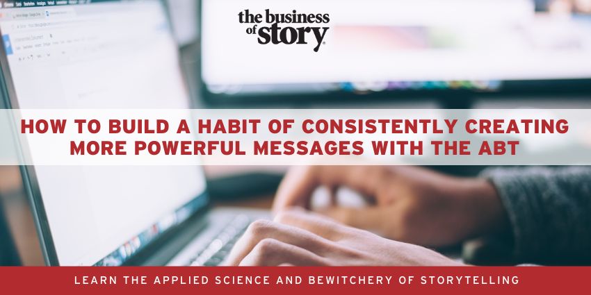 I highly recommend the book Atomic Habits to help you make using the ABT a potent habit every day in your communications. Here are three daily rituals you can use to stack the habit of writing ABT’s to grow your narrative intuition: bit.ly/43KyBad