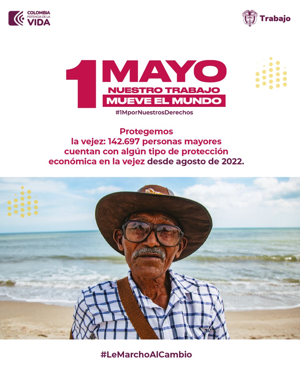 Por el esfuerzo y la dedicación al trabajo, este #1Mayo #LeMarchoAlCambio. 🇨🇴 Unámonos para proteger la vejez: 142,697 personas mayores cuentan con protección económica desde agosto de 2022. 👩‍🦳🧑‍🦳 📍 Tu apoyo es vital para promover un cambio positivo. ¡Nos vemos en las calles!