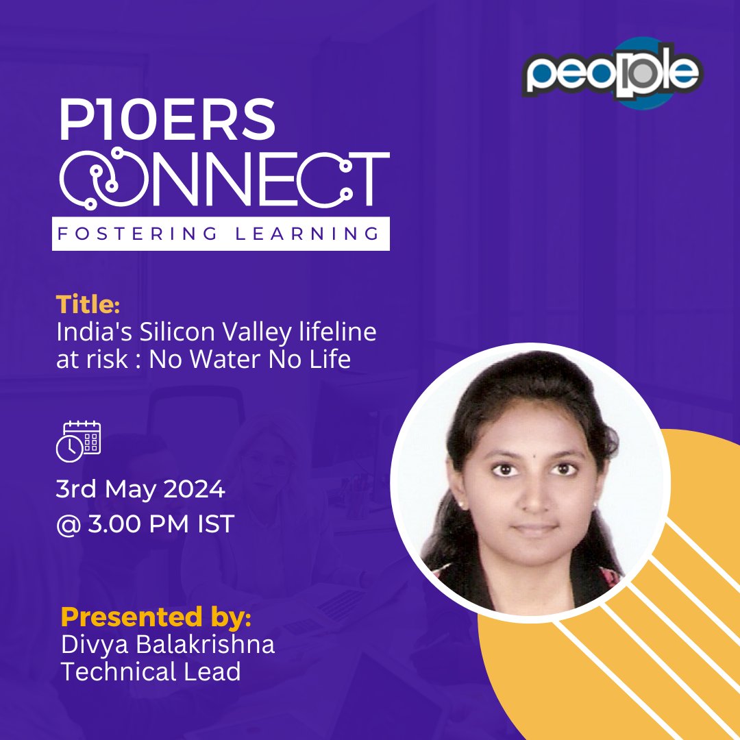 An interactive, powerful & knowledge-packed session from Divya Balakrishna on 'India's Silicon Valley lifeline at risk: No Water No Life' will be presented on May 3rd, 2024 at 3.00 p.m. (IST).

#knowledgesharing #knowledgeispower #ideasworthspreading #fun #p10ersconnect