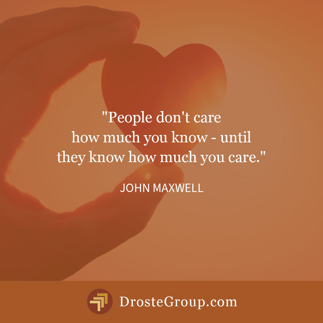 'People don't care how much you know - until they know how much you care.' -JOHN MAXWELL Let us help you develop extraordinary leaders. Visit drostegroup.com #leadershipdevelopment #leadership #leadershipskills #motivation #leadershipcoaching #leader #leaders #success