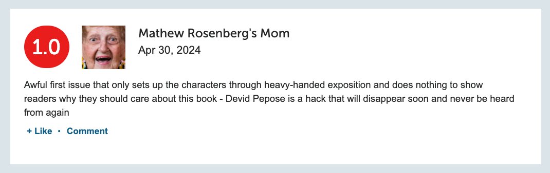 Eesh. It's pretty sad this guy set up a ComicBookRoundup account last month solely to vandalize people's books with abusive 1-star reviews. I'll say it forever, but comics creators are human beings working tirelessly to entertain you—why do people feel it's OK to act like this?