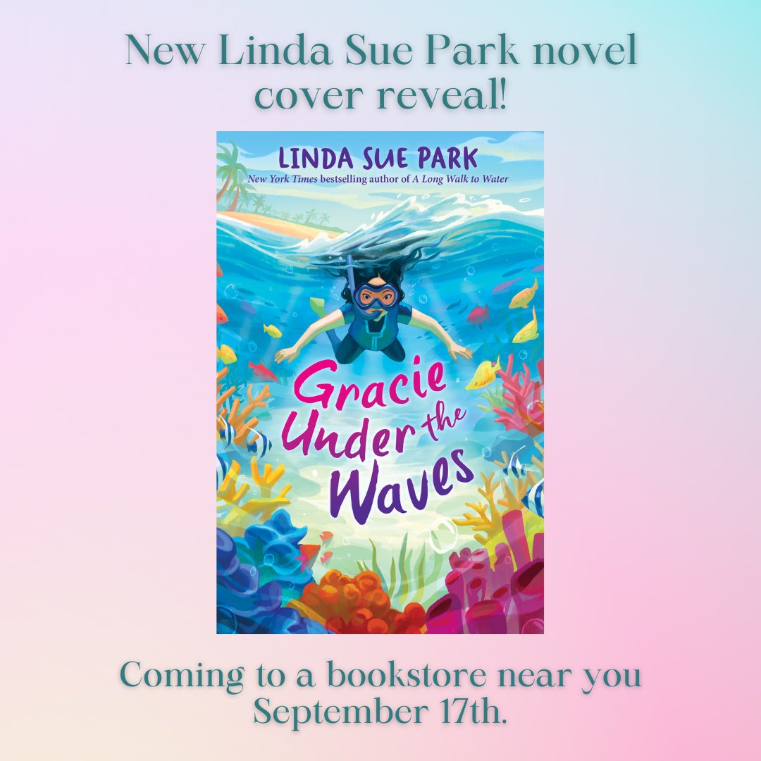 Cover reveal! GRACIE UNDER THE WAVES is an empowering story from #1 New York Times bestseller and Newbery medalist @LindaSuePark featuring a young snorkeling enthusiast, climate change, and a pesty little brother. Coming to a bookstore near you September 17th!