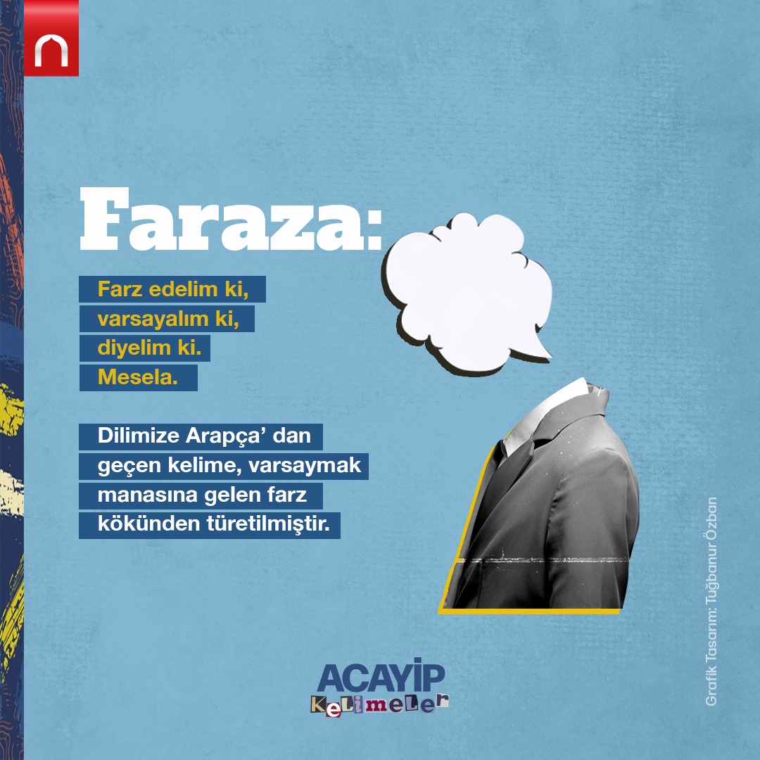 ✨ Acayip Kelimeler'de bu hafta 'Faraza'yı ele aldık. Birlikte inceleyelim.. 'Faraza; farz edelim ki, varsayalım ki, diyelim ki, mesela. Dilimize Arapça'dan geçen kelime, varsaymak manasına gelen farz kökünden türemiştir.' #AcayipKelimeler #Faraza