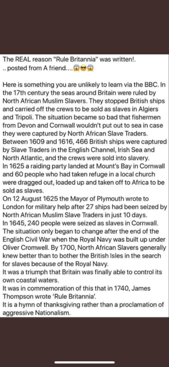 ‘Rule Britannia’ apparently a celebration of delivery from North African trade slavers in the 17th Century seizing British ships and raiding the UK, especially Cornwall, for slaves. 466 ships lost between 1609 and 1616. Won’t see that in The Guardian! What about freeing British