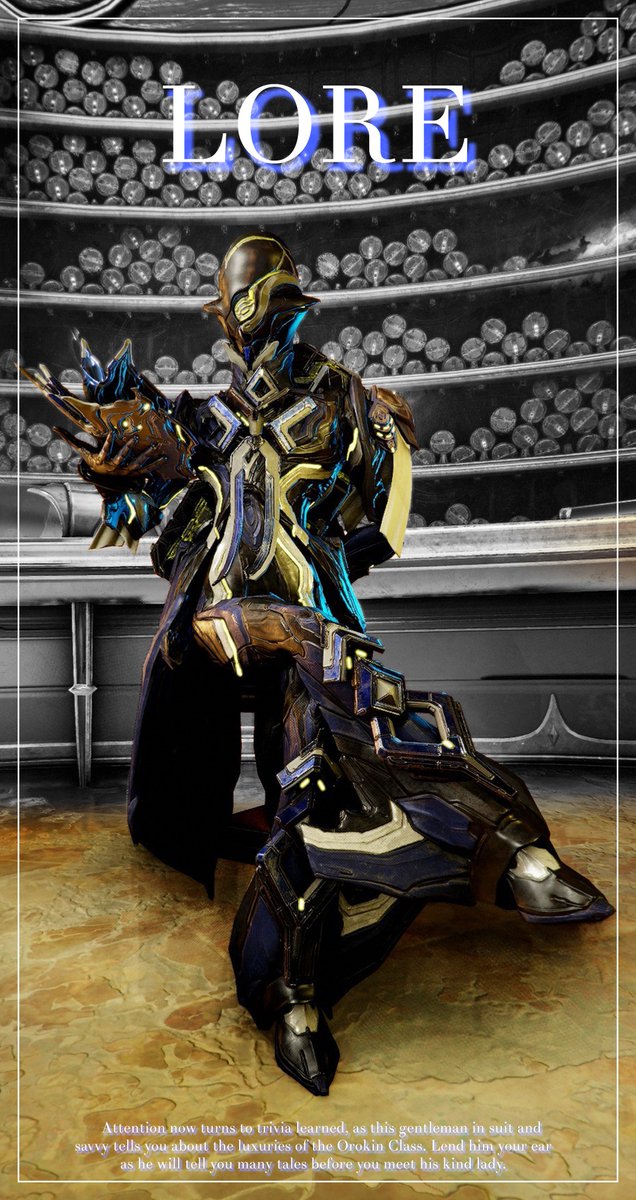 @ViceroyCyndr Fashion 5: [Material Knowledge!]
Attention now turns to trivia learned, as this gentleman in suit and savvy tells you about the luxuries of the Orokin Class. Lend him your ear as he will tell you many tales before you meet his kind lady.
