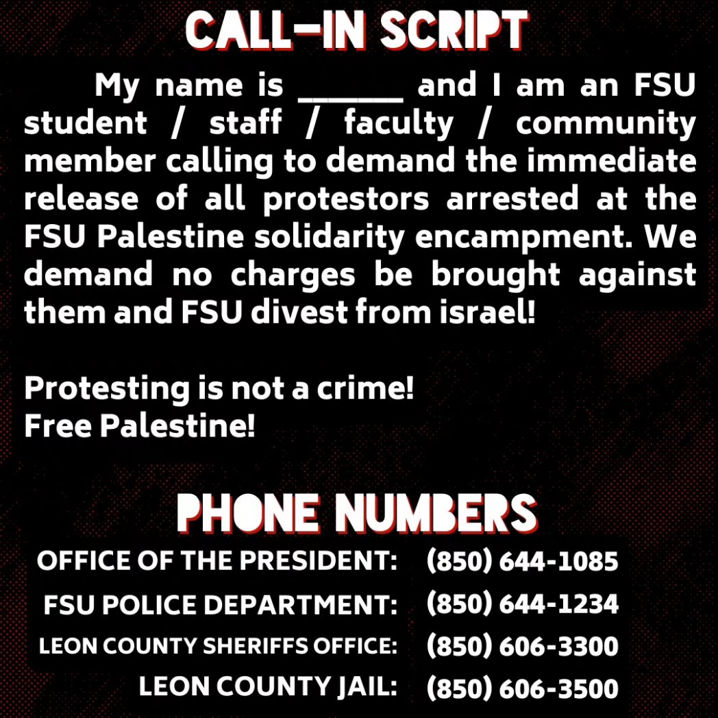 EMERGENCY CALL IN! PROTESTORS ARRESTED AT FSU PALESTINE SOLIDARITY ENCAMPMENT! Call in NOW to DEMAND their IMMEDIATE RELEASE and NO CHARGES TO BE BROUGHT TO THEM! @TallySDS @NewSDS @NAARPR #Tallahassee