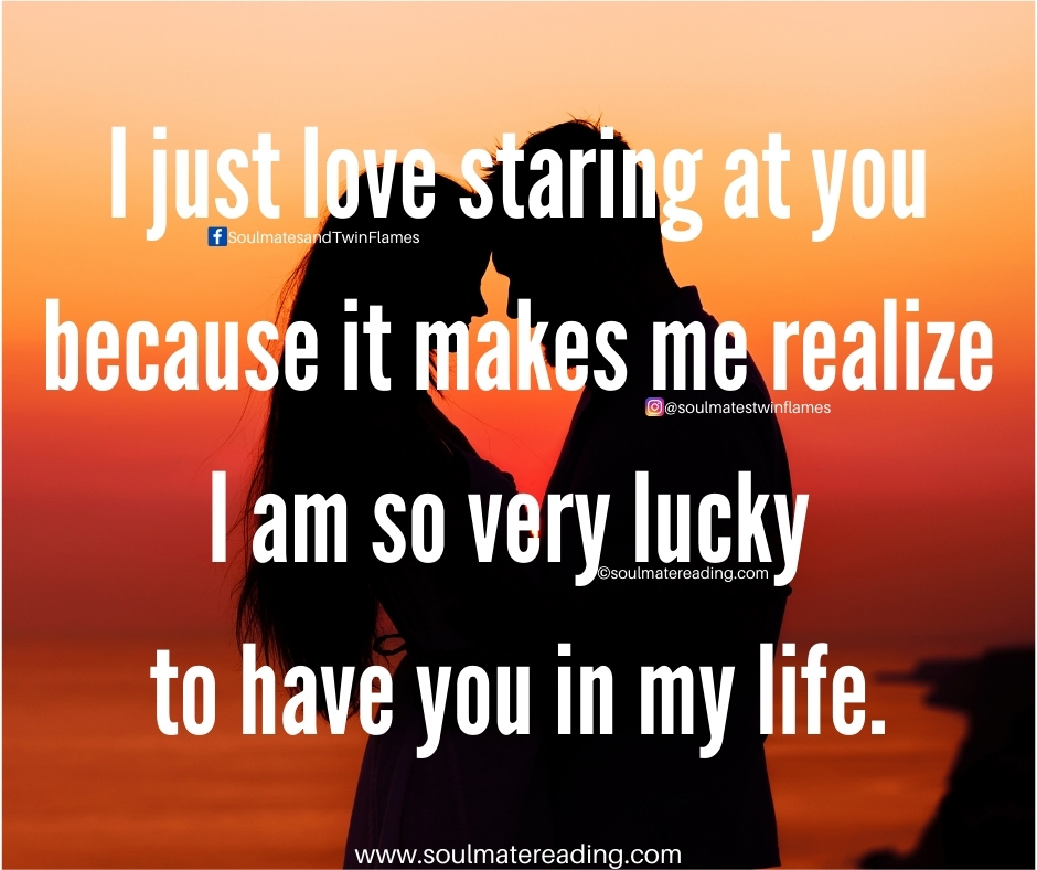 I just love staring at you because it makes me realize I am so very lucky to have you in my life. #loveofmylife #imissyou #mylove #mysoulmate #lovestatus #soulmatequotes