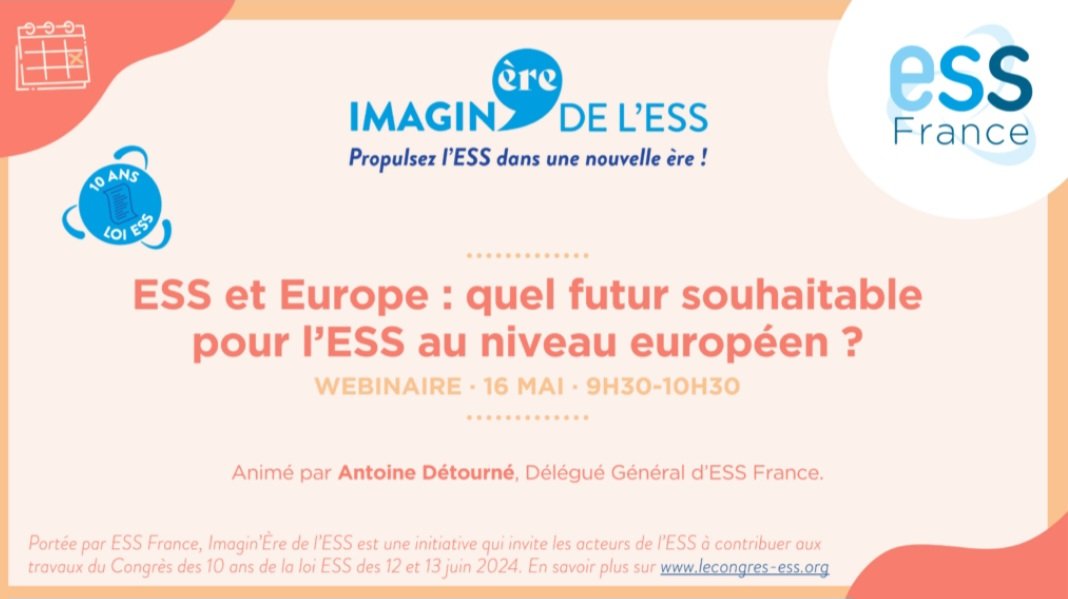 [#Ess - 🇪🇺] @ESS_France : Webinaire #ImaginEreEss le 16/05 (9h30-10h30) '#Ess et #Europe : quel futur souhaitable 
pour l’#Ess au niveau européen ?' w/ @jsaddierESS @SocialEcoEU et @antoinedetourne (anim.) ➡️ lecongres-ess.org/imaginere/webi… cc @SocEntEurope @NicolasSchmitEU ⤵️