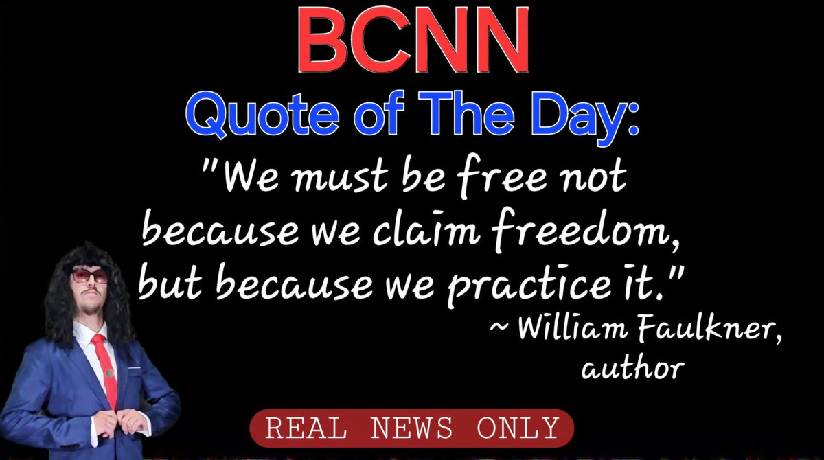 #BCNN - Quote of The Day: 'We MUST be Free...' #WilliamFaulkner