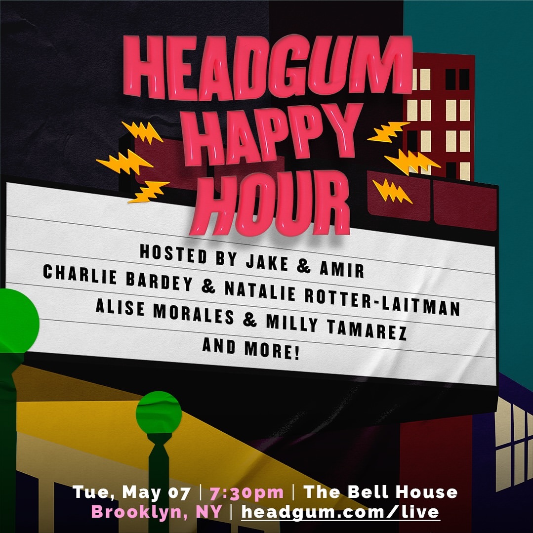 TUE 5/7: @headgum Happy Hour Hosted by @JakeHurwitz & @blumenfeld!🍻 A stand-up comedy show featuring the talents of Headgum staff and beloved stand-ups, including @chunkbardey, Natalie Rotter-Laitman, Alise Morales, @MillyTamarez, and @MikeHanford! 🎟️: tinyurl.com/3ypza495