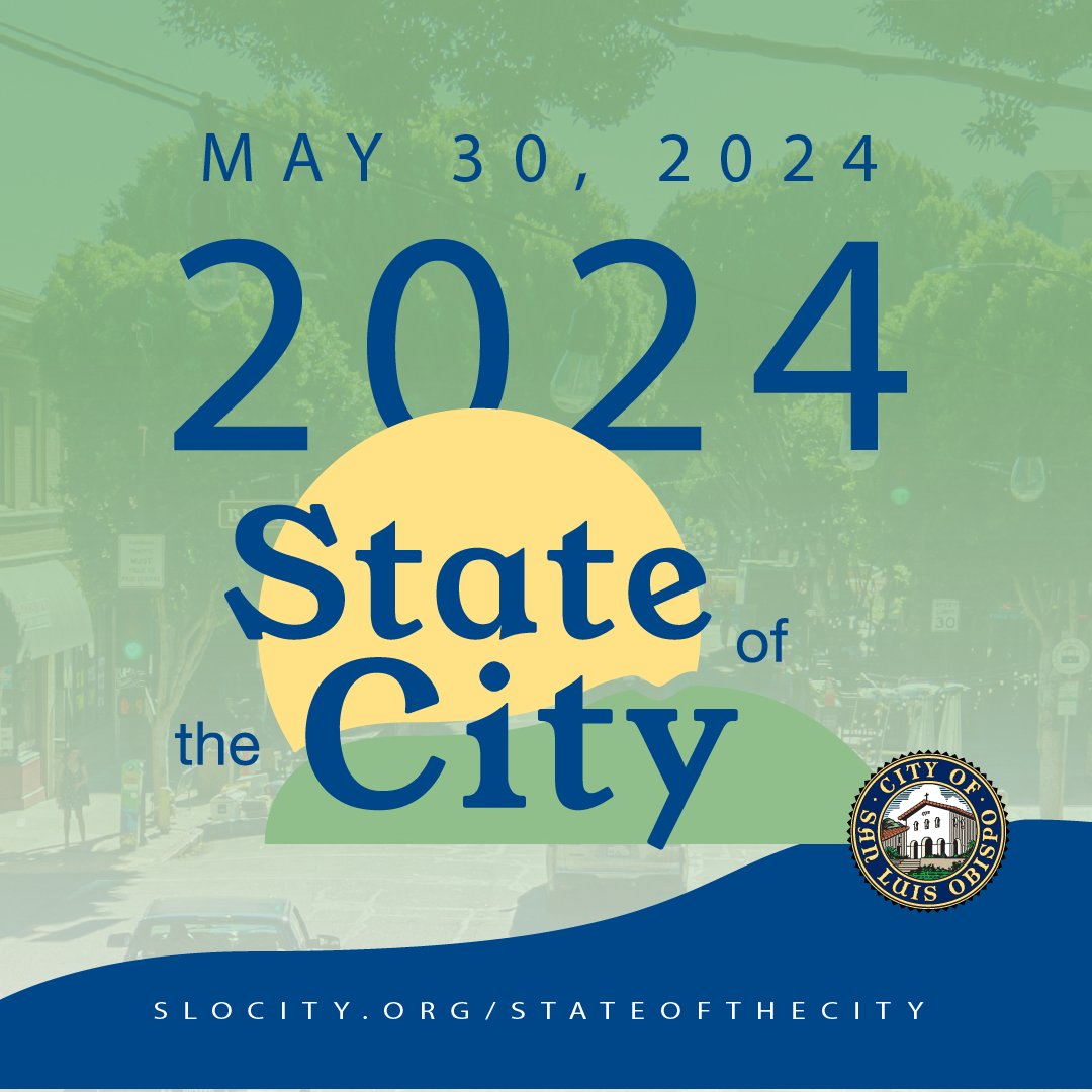 Save the date! One month from today is the 2024 State of the City! Date: May 30, 2024 Time: 6 - 7:30 p.m. Location: City Hall, 990 Palm Street in SLO Add to your calendar by visiting slocity.org/stateofthecity!