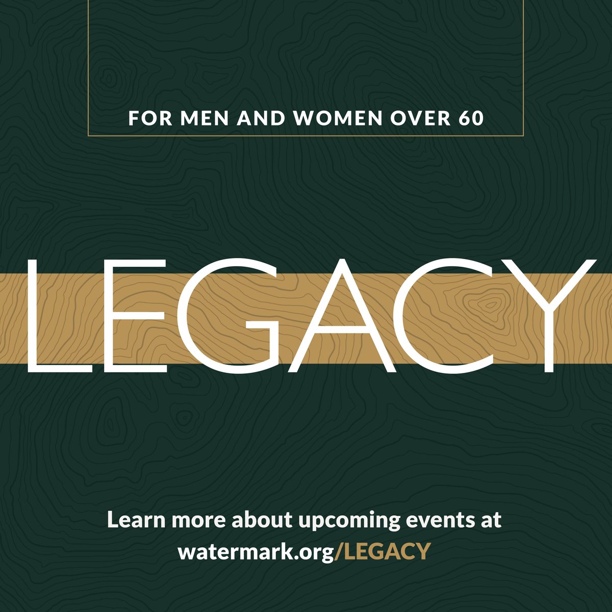 Legacy is a ministry for men and women in their 60s and above to study the Bible, be disciples, make disciples, and meet other Christ followers. Learn more at watermark.org/legacy.