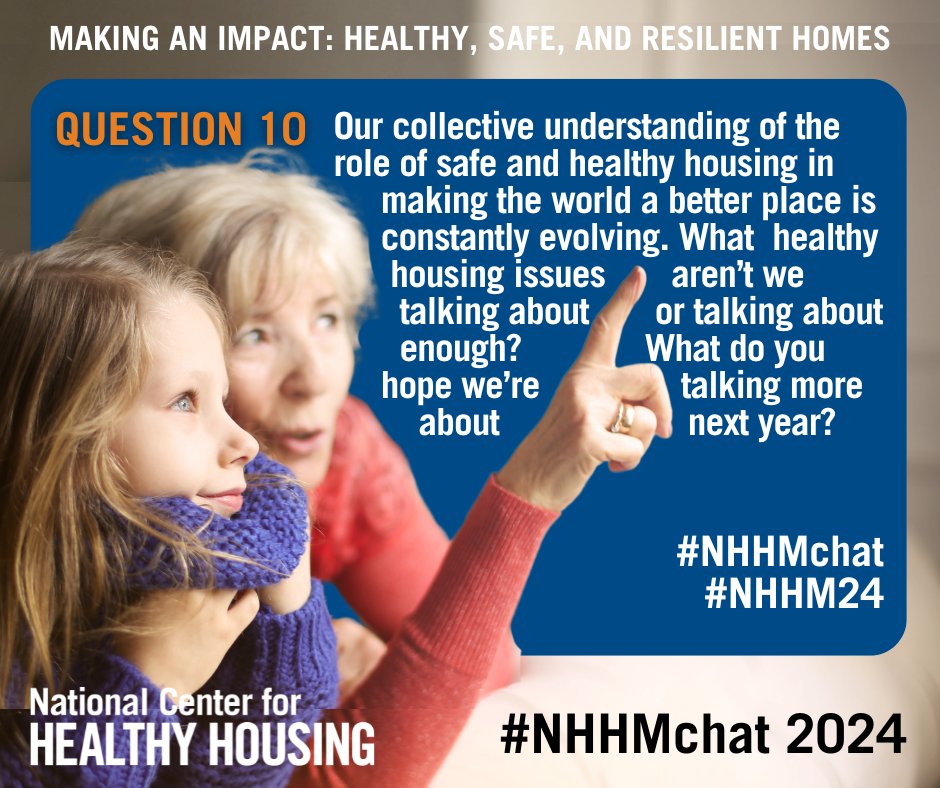 Q10: Our collective understanding of the role of safe and healthy housing in making the world a better place is constantly evolving. What #HealthyHousing issues aren’t we talking about or talking about enough? What do you hope we’re talking more about next year? #NHHMchat #NHHM24
