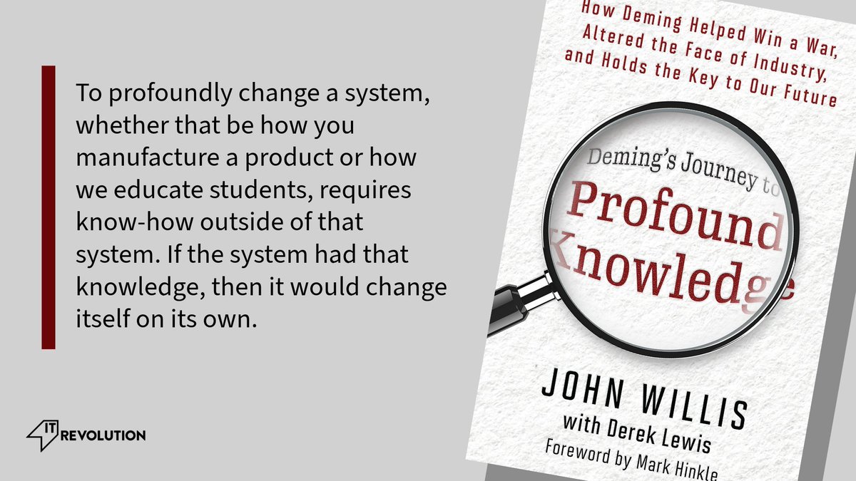 “To profoundly change a system, whether that be how you manufacture a product or how we educate students, requires know-how outside of that system. If the system had that knowledge, then it would change itself on its own.” —Deming’s Journey to Profound Knowledge by @botchagalupe