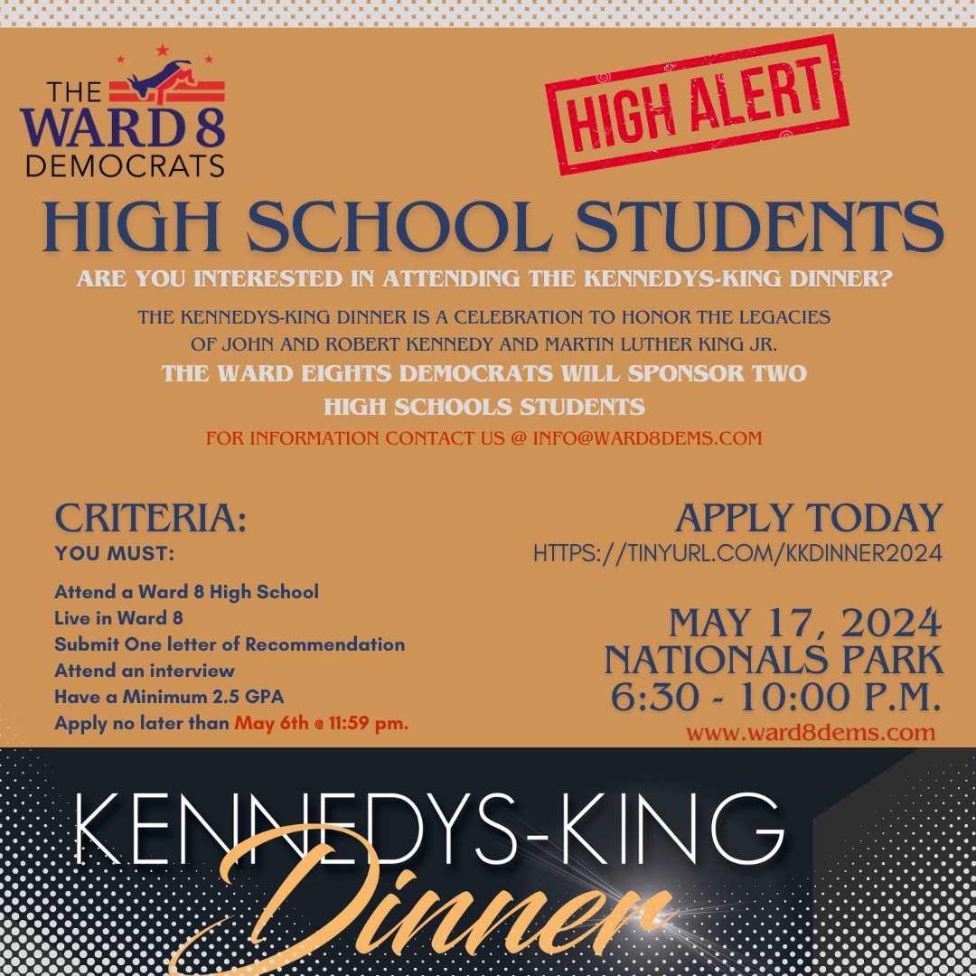 We are sending two #Ward8 high school students to the @DCDemocrats' Kennedys-King Dinner on May 17 at Nationals Park. To apply, you must attend a Ward 8 high school, live in the ward, and a few more items. Apply here: tinyurl.com/KKDinner2024. The application deadline is May 6.
