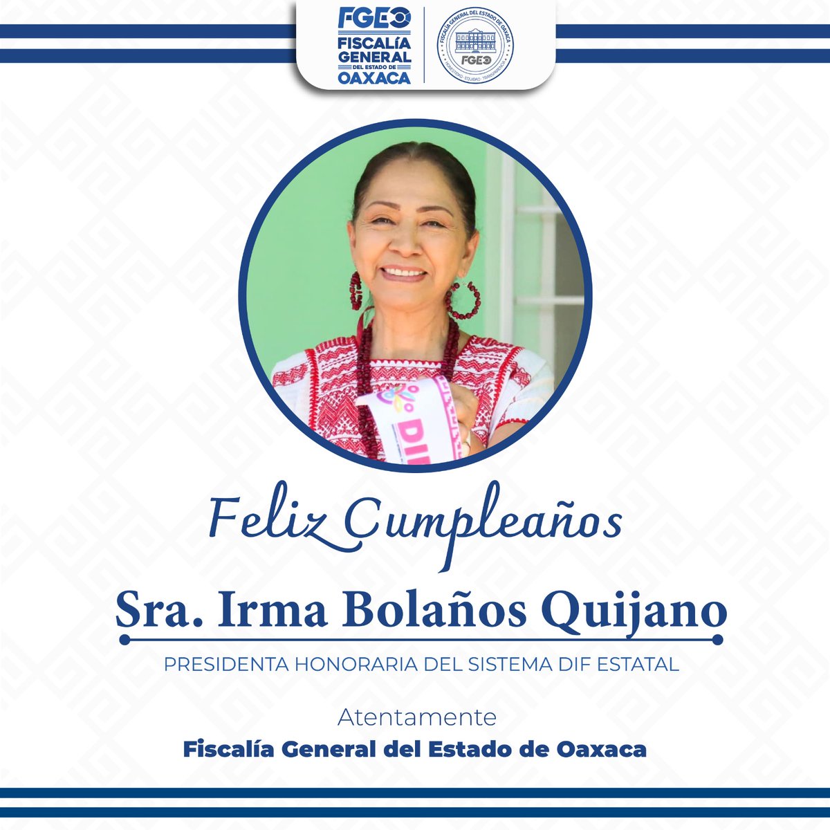 La FGEO felicita a la presidenta honoraria del Sistema Integral para el Desarrollo Integral de la Familia en Oaxaca, Irma Bolaños Quijano, por su cumpleaños.