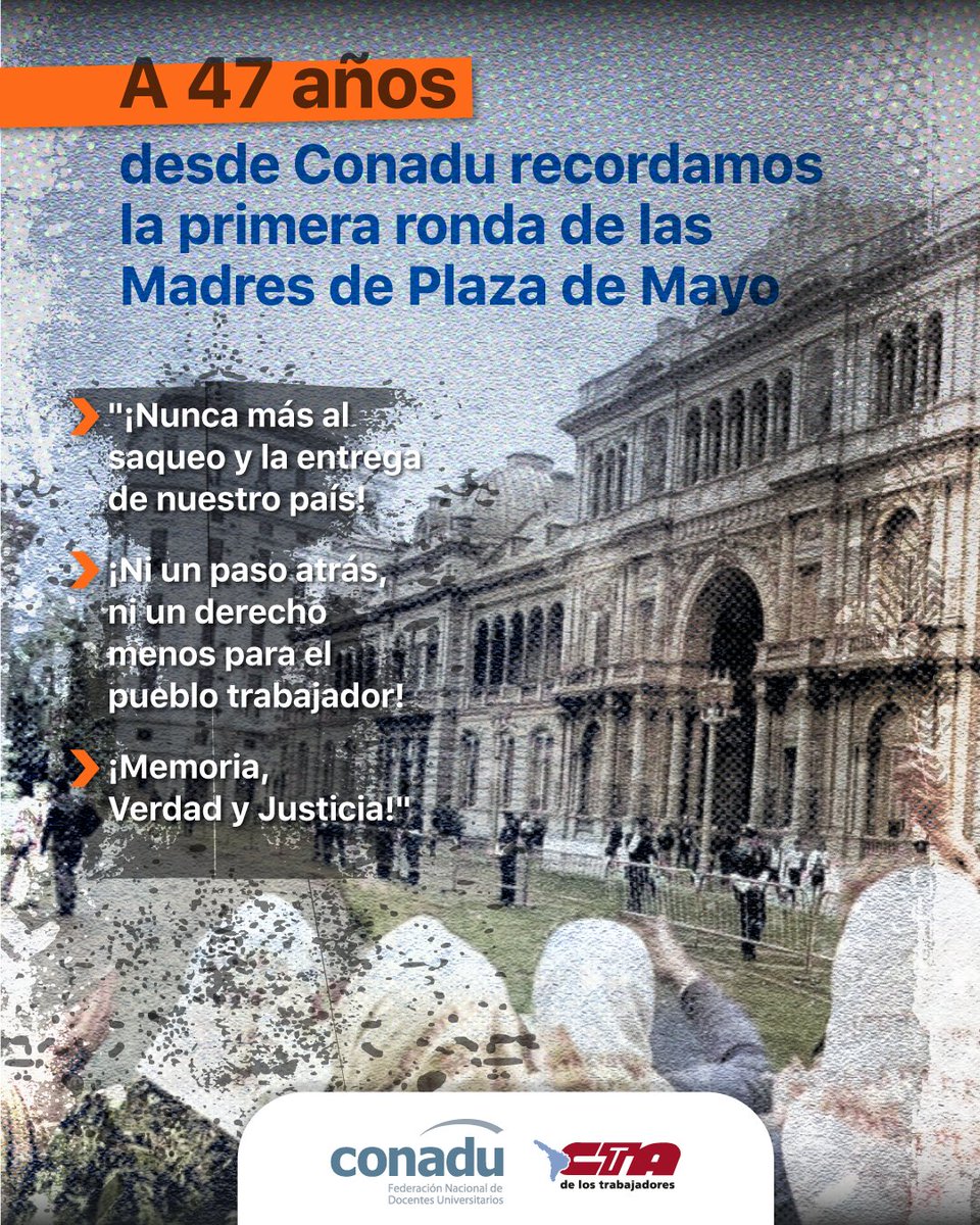 🔵A 47 años, desde #CONADU recordamos la primera ronda de las Madres de Plaza de Mayo. ¡Nunca más al saqueo y la entrega de nuestro país! ¡Ni un paso atrás, ni un derecho menos para el pueblo trabajador! ¡Memoria, Verdad y Justicia! #SomosLaUniversidadPublica