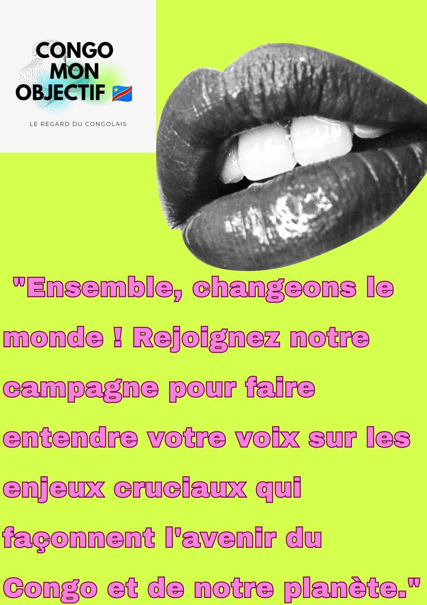 'Ensemble, changeons le monde ! #Rejoignez notre campagne pour faire entendre votre voix sur les enjeux cruciaux qui façonnent l'avenir du Congo et de notre planète.'