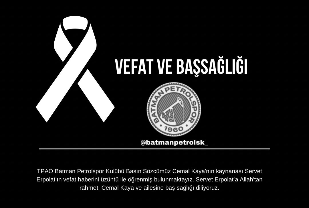 TPAO Batman Petrolspor Kulübü Basın Sözcümüz Cemal Kaya'nın kaynanası Servet Erpolat’ın vefat haberini üzüntü ile öğrenmiş bulunmaktayız. Servet Erpolat’a Allah'tan rahmet, Cemal Kaya ve ailesine baş sağlığı diliyoruz. @cemal1kaya