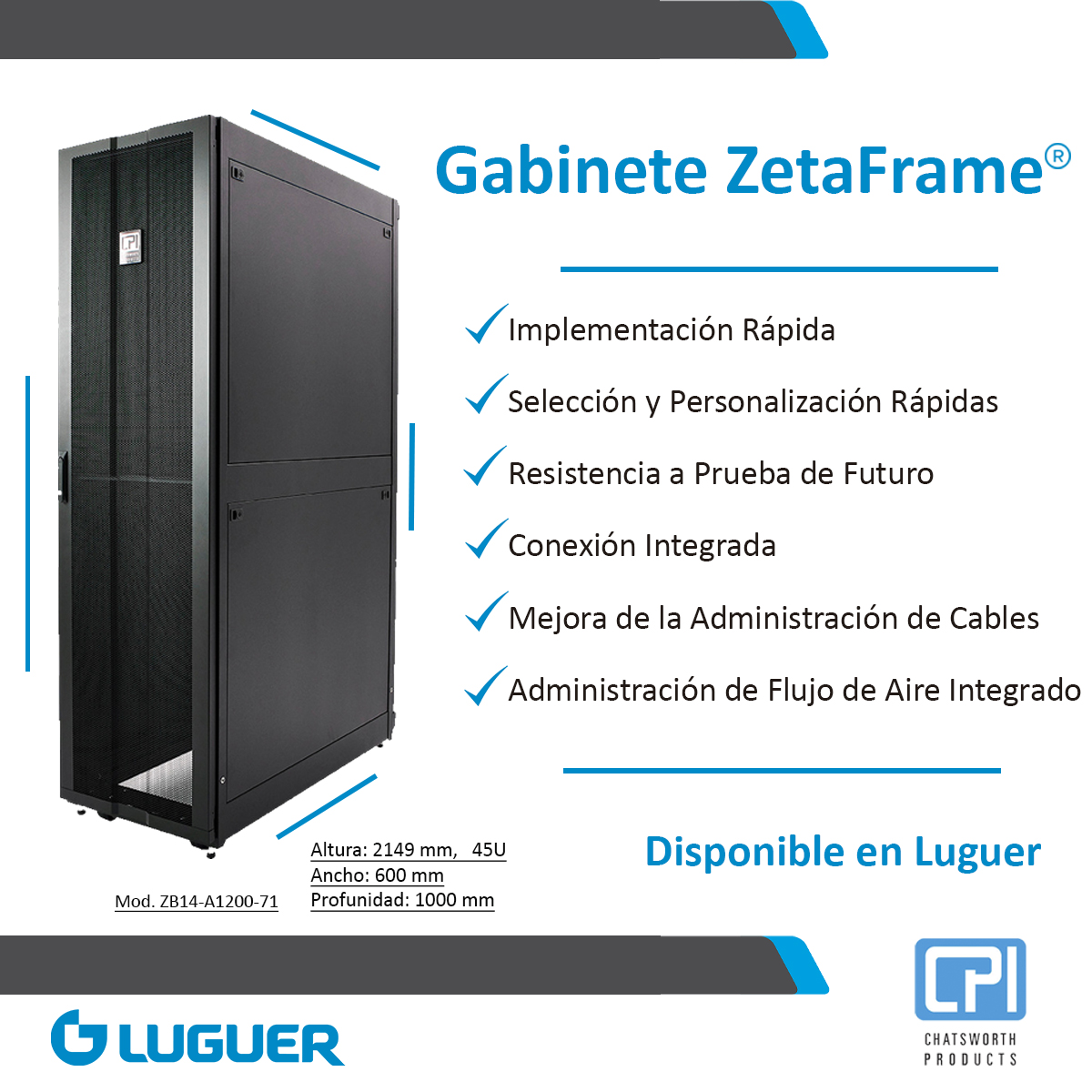 Gabinete ZetaFrame®: una solución de gabinete para centro de datos de alta ingeniería que ofrece una rápida capacidad de configuración y fabricación bajo pedido, integrando potencia y accesorios de administración térmica y del cableado para soportar las TI de próxima generación.