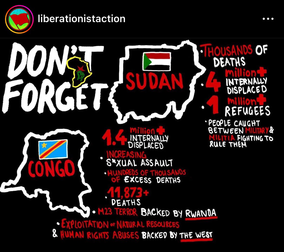 Don’t forget Congo!  Don’t forget Sudan! #FreeCongo 🇨🇩 #FreeSudan 🇸🇩
*art by liberationistaction (ig)