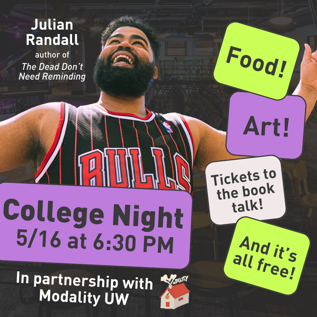 5/16 at 6:30 PM | We're inviting all college students to join our pre-event mixer for Julian Randall's book, “The Dead Don't Need Reminding.” Your RSVP includes free refreshments, tickets, and art activities with Modality UW! Learn more and register: bit.ly/3JFEFZ6