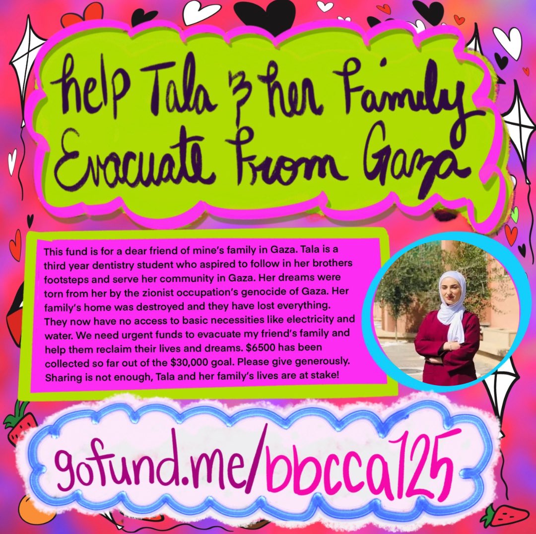palestineasdiqa's tweet photo. We are raising urgent funds to evacuate a dear friend of mine's family in Gaza. Tala is a 3rd year dentistry student who aspired to serve her community in Gaza. Her dreams were torn from her by the genocide of Gaza. $6700/30000 collected. Please give now🇵🇸 https://t.co/eNf2EWivLk https://t.co/8Sc1iuWqEd