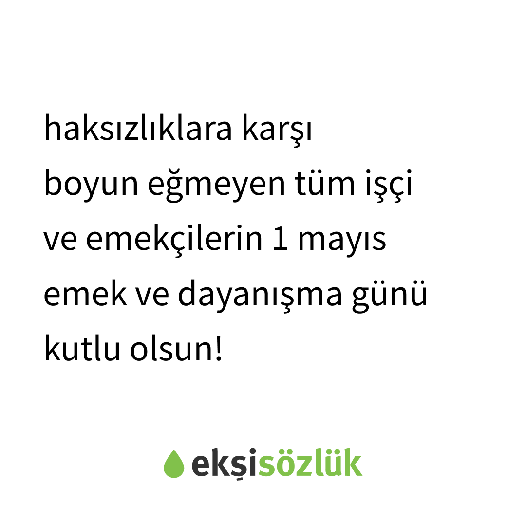 1 mayıs emek ve dayanışma günü kutlu olsun! #ekşisözlük