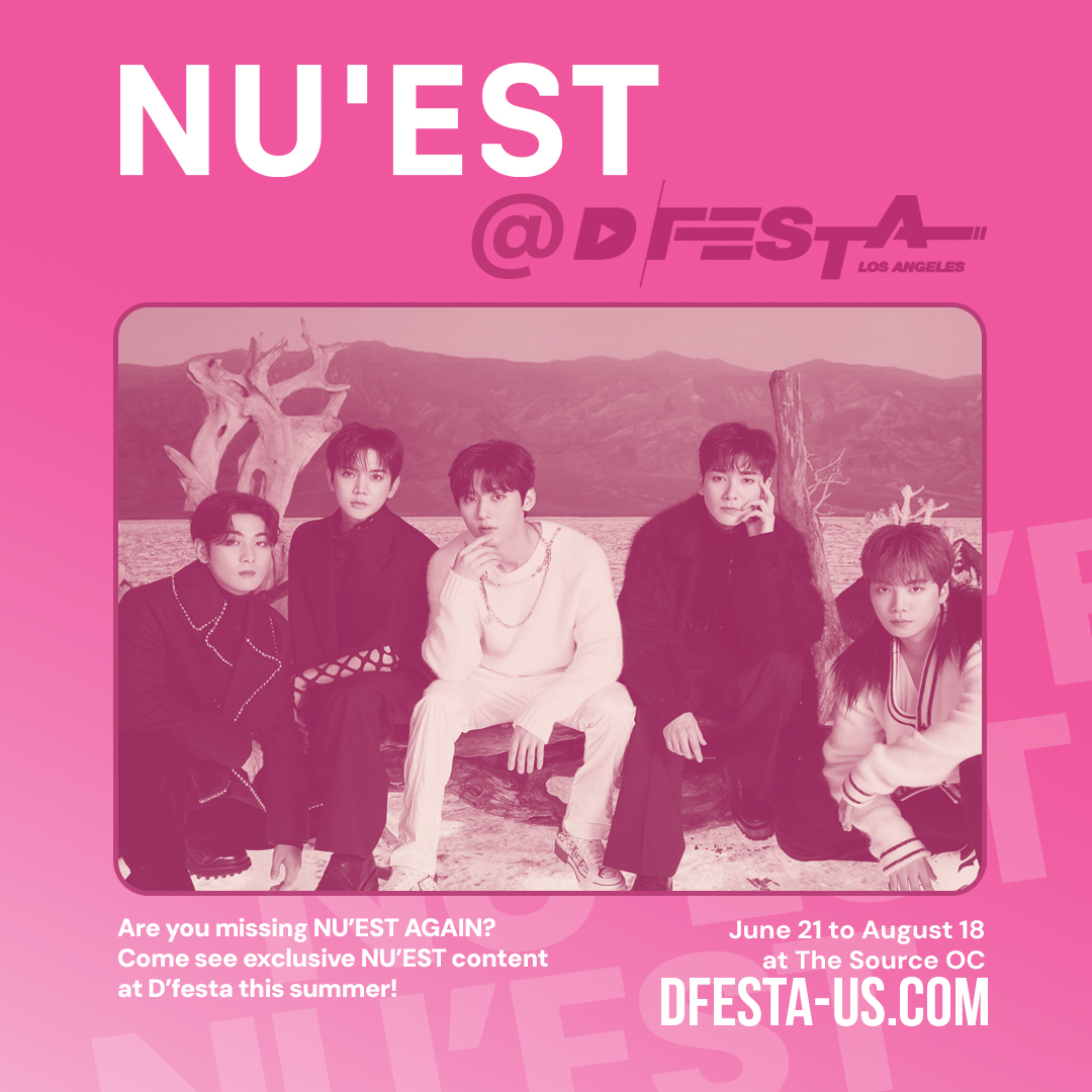 🩷 HELLO L.O.Λ.E 🩷

Are you missing NU’EST AGAIN? Come see exclusive NU’EST content at D’festa this summer! ☀️

Come FACE this immersive event from June 21 to August 18 at The Source OC in Buena Park!

⚠️ You got my BET BET that you will have an amazing time, so get your tickets