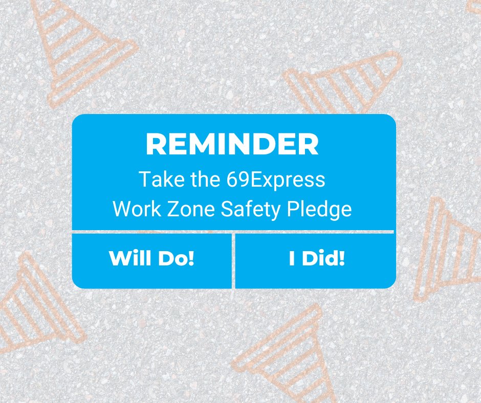 ⚠️ REMINDER ⚠️
Take the #69Express Work Zone Safety Pledge to show your support for safe driving!
Take the pledge: bit.ly/69ExpressSafet…. 
#DriveSafeon69Express #WorkZoneSafety