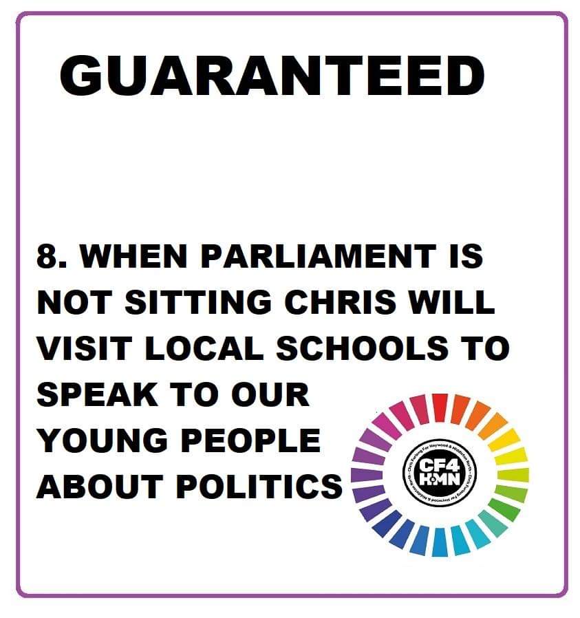 Guarantee Number 8: There are many months that Parliament is not sitting. Chris will embark on a tour of our local schools to speak to our younger people about the importance of politics.