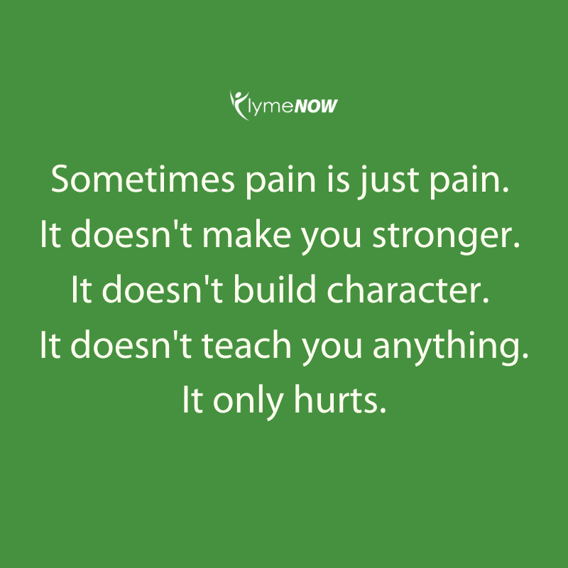 We see your comments and how much pain you're in. You have every reason to be down and to see any purpose in your hurt. But please keep going and keep fighting!! 💪💚 #LymeNow #ChronicLyme