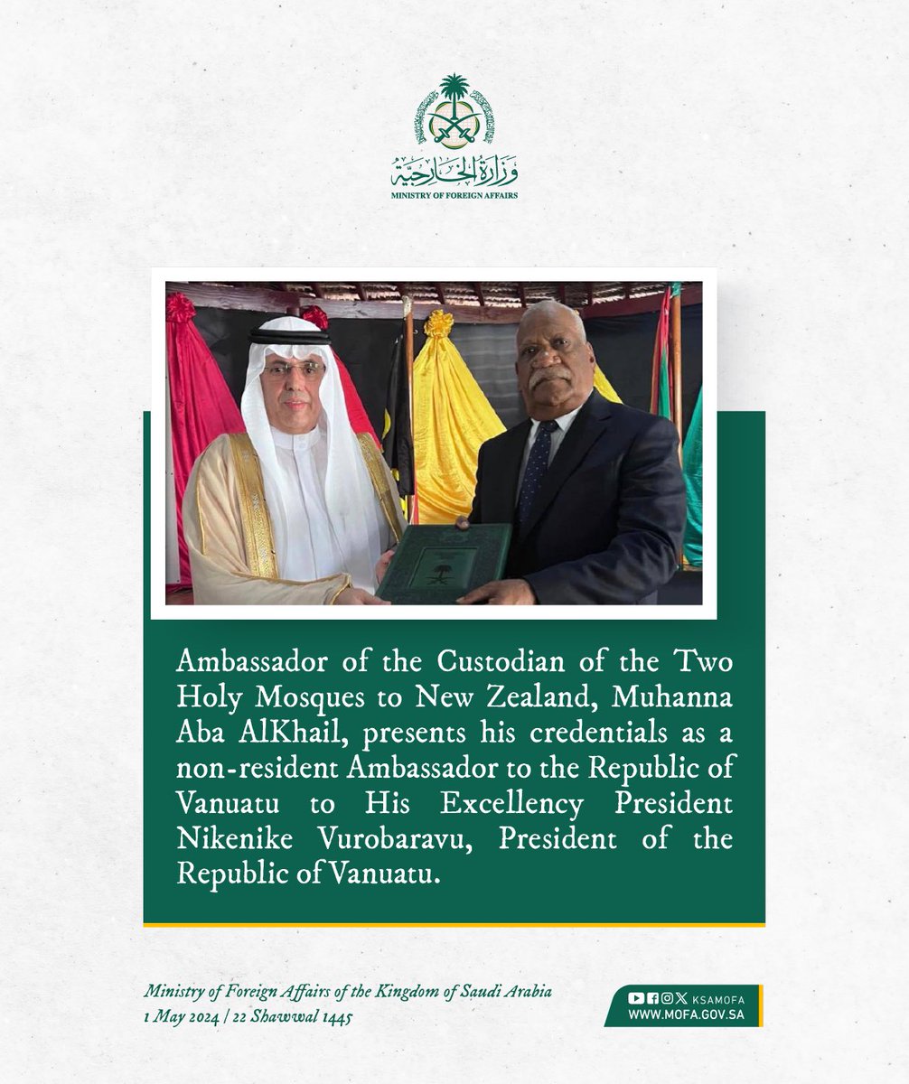 Saudi Arabia’s Ambassador to New Zealand, Muhanna bin Saleh Aba Al-Khail, presented his credentials as a non-resident Ambassador to the Republic of Vanuatu to H.E. President Nikenike Vurobaravu. 🇸🇦🇻🇺