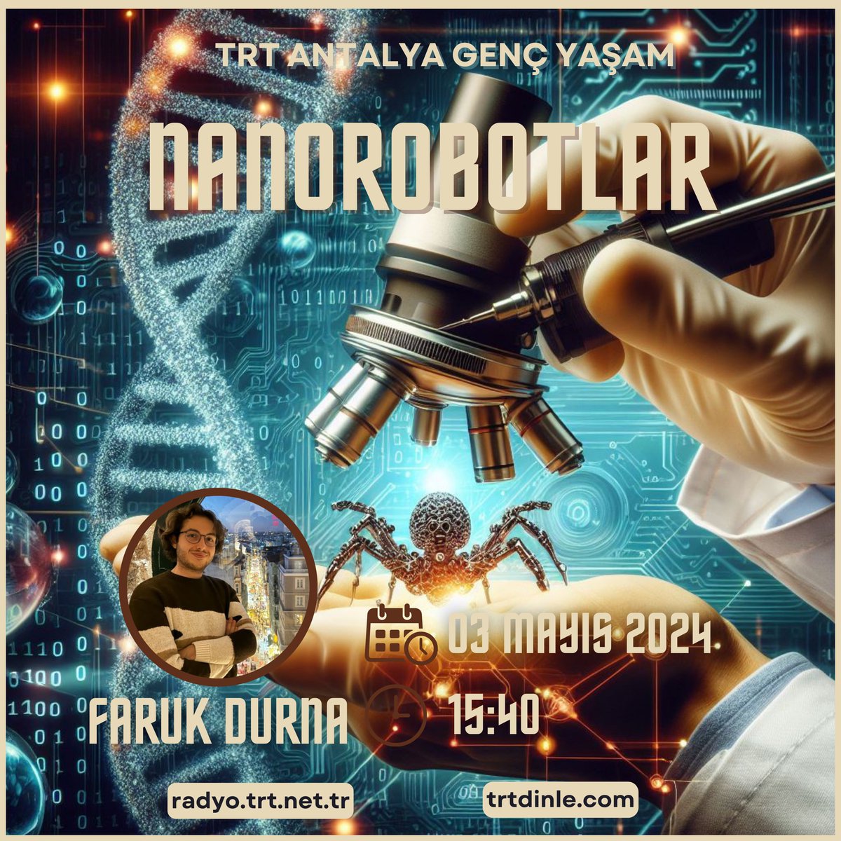 🗓️ 03 Mayıs Cuma günü saat 15.40’ta, TRT Antalya Genç Yaşam programında “Nanorobotlar: Geleceğin Küçük Kahramanları” hakkında konuşacağım! 

#nanorobotlar #nanoteknoloji #teknolojigeleceği #sağlık #bilim 
#nanorobots #nanotechnology #futureoftechnology #health #science #engineer