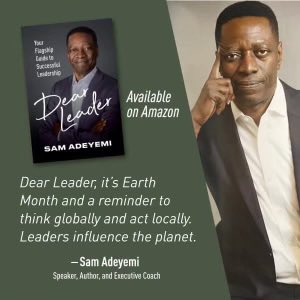 As we exit April, recognized as Earth month, we remind ourselves to accept responsibility for our planet, and to think globally while leading locally. Let’s use our influence positively. #leadership