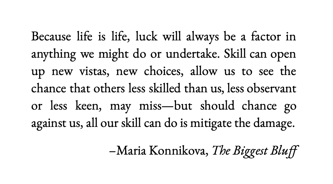 Humbling observation and reminder from <a href="/mkonnikova/">Maria Konnikova</a> 🎲