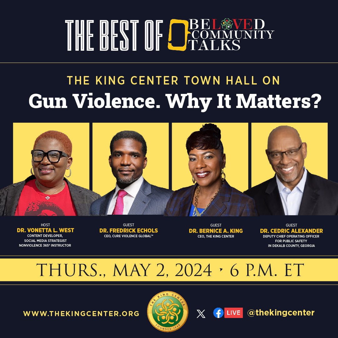 Join us for The Best of #BelovedCommunityTalks on Gun Violence: Why It Matters? Hosted by Dr. @VonnettaLWest with Dr. Fredrick Echols, Dr. @BerniceKing, and Dr. Cedric Alexander on May 2, 2024, at 6 P.M. ET. Don’t miss it! Live streaming on X @thekingcenter. #GunViolence