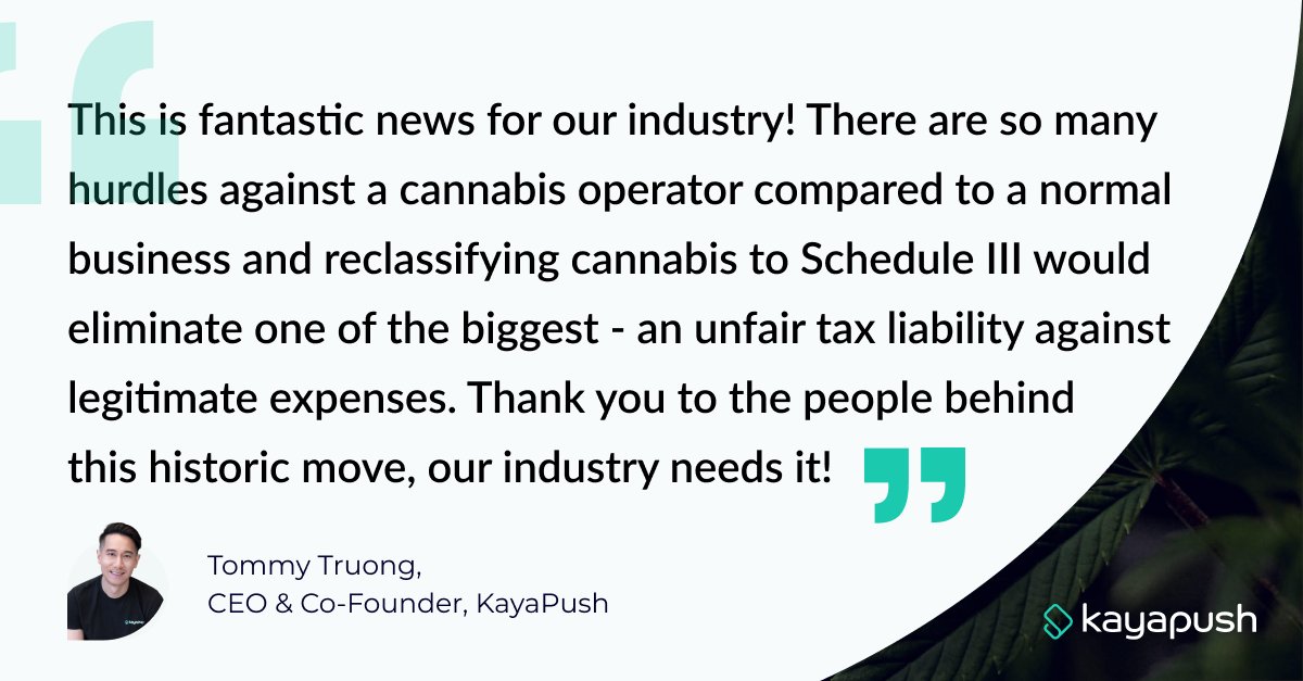 KayaPush stands behind the reclassification of cannabis from Schedule I to Schedule III. We couldn’t be more excited for the industry and what it means to everyone in it. Hear from our CEO, Tommy Truong, as he praises Biden’s administration for taking this historic step.