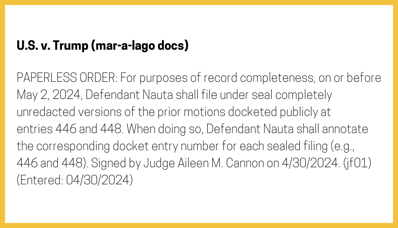 New filing: 'U.S. v. Trump (mar-a-lago docs)' Doc #501: PAPERLESS ORDER: For purposes of record completeness, on or before May 2, 2024, Defendant Nauta shall file under seal completely unredacted versions of the… [full entry below 👇] PDF: courtlistener.com/docket/6749007… #CL67490070