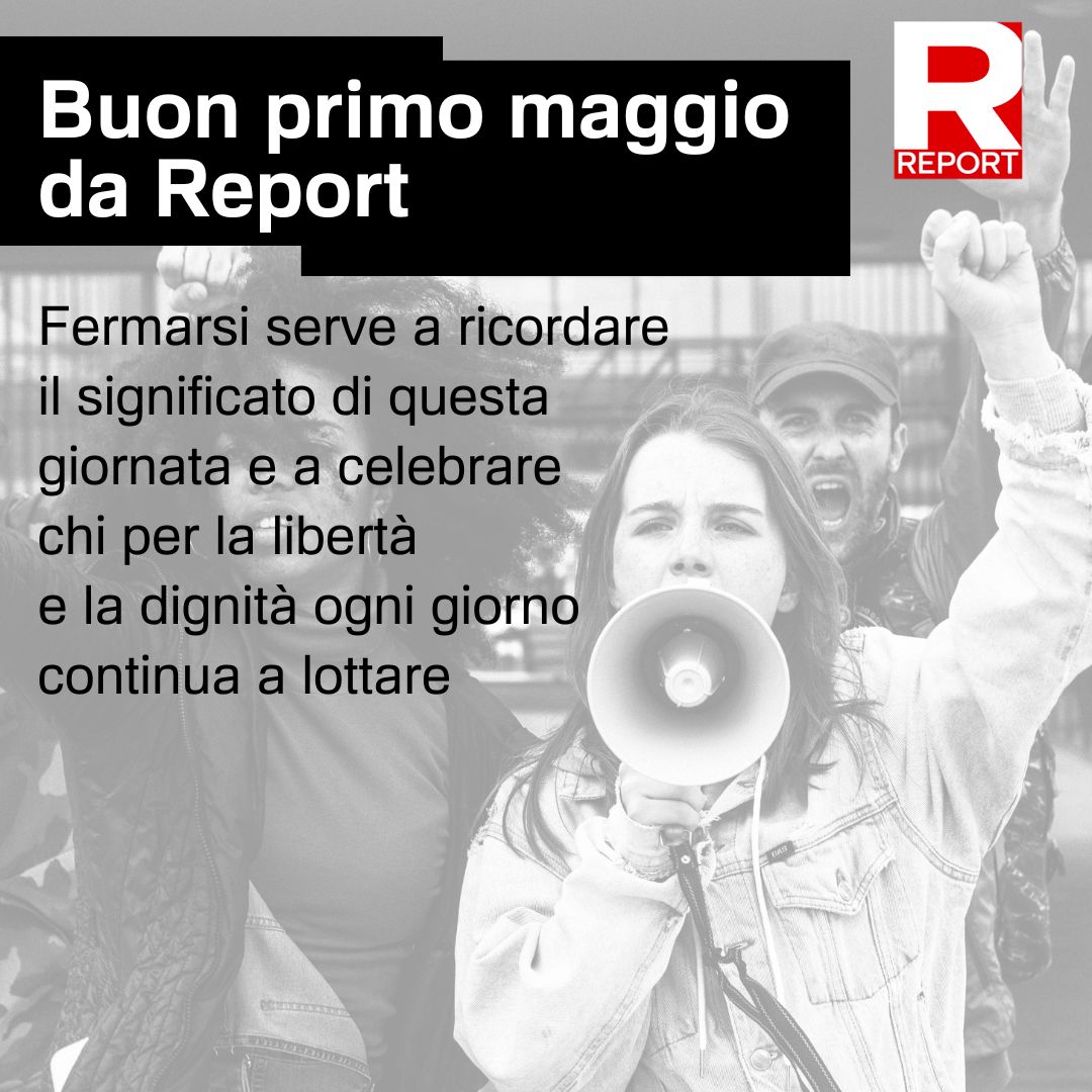 Buon primo maggio da #Report: fermarsi serve a ricordare il significato di questa giornata, a non dimenticare chi sul luogo di lavoro ha perso la vita o ha subito infortuni e a celebrare chi per la libertà e la dignità ogni giorno continua a lottare anche nel presente.