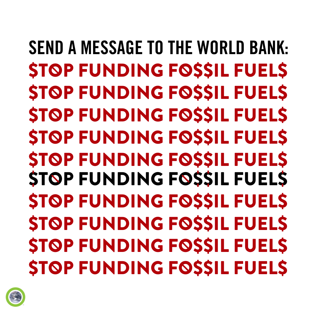 If you care about the planet, you know we need to #EndFossilFuels. The @WorldBank needs to step up and stop funding the stuff that’s destroying our planet. Join us in holding them accountable at bit.ly/24WB.