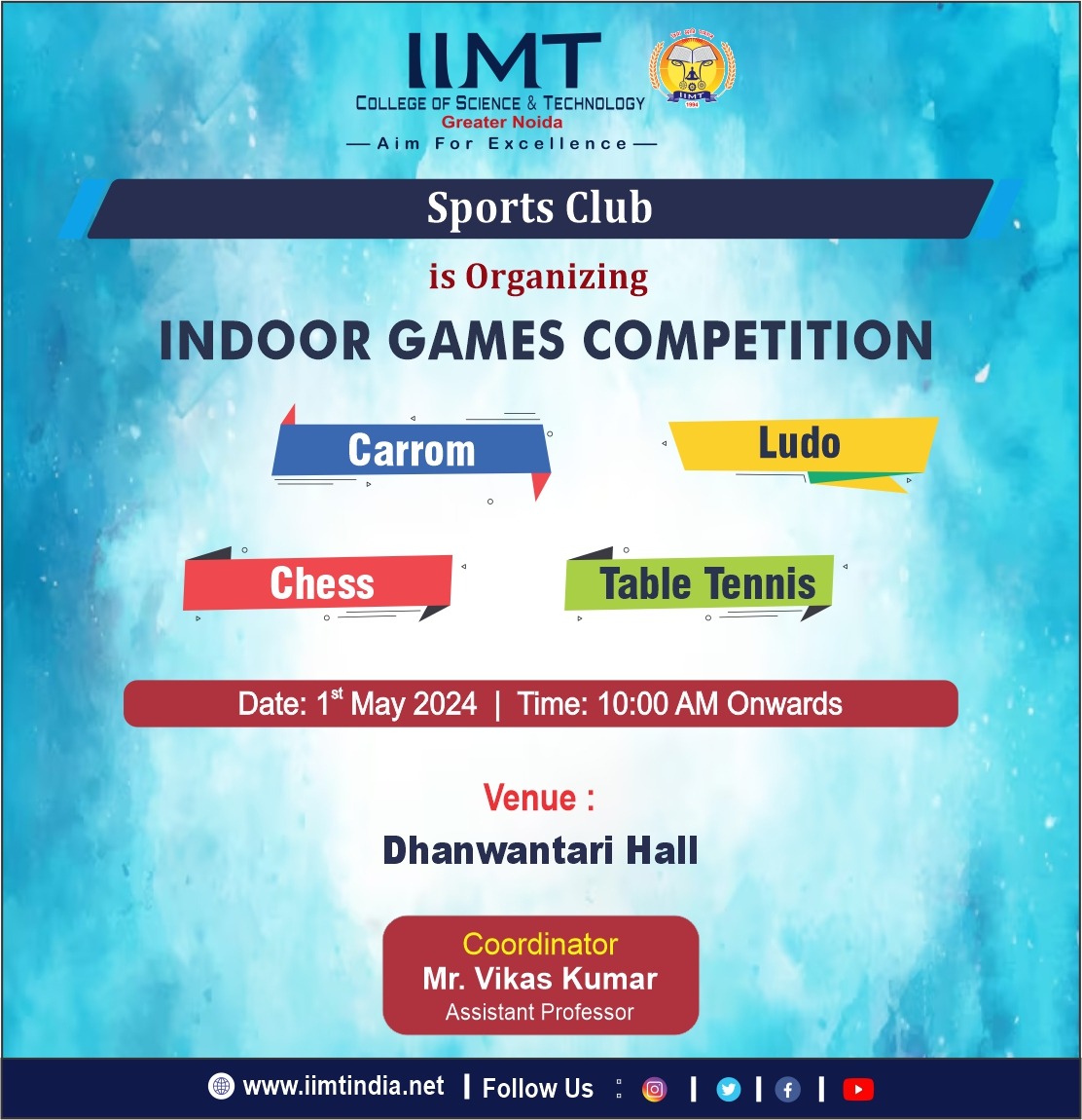 1st May 2024
Get ready to bring your A-game indoors! 🎲🏓 Join us on May 1st, 2024, for an exciting Indoor Games Competition featuring carrom, ludo, chess, and table tennis. #IndoorGames #CompetitionTime #GameOn #friendlycompétition