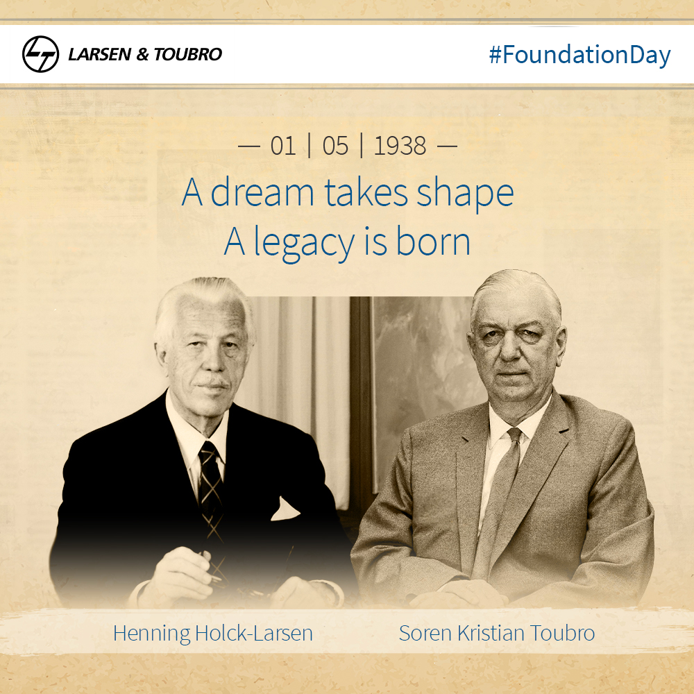 On May 1, 1938, Henning Holck-Larsen and Soren Kristian Toubro became shapers of a new destiny. Setting up Larsen & Toubro from an office in Mumbai (then Bombay) and taking on fabrication and engineering assignments, they started a journey of excellence that we continue on to…