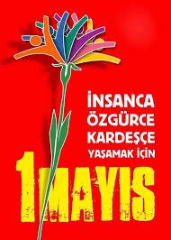 "Ve elbette ki, sevgilim, elbet,  
dolaşacaktır elini kolunu sallaya sallaya,  
dolaşacaktır en şanlı elbisesiyle: işçi tulumuyla  
bu güzelim memlekette hürriyet..."
Nazım Hikmet RAN

Günaydın.
Bütün yasaklamalara rağmen;
1 Mayıs Emek ve Dayanışma Günü'nü,
1 Mayıs İşçi ve