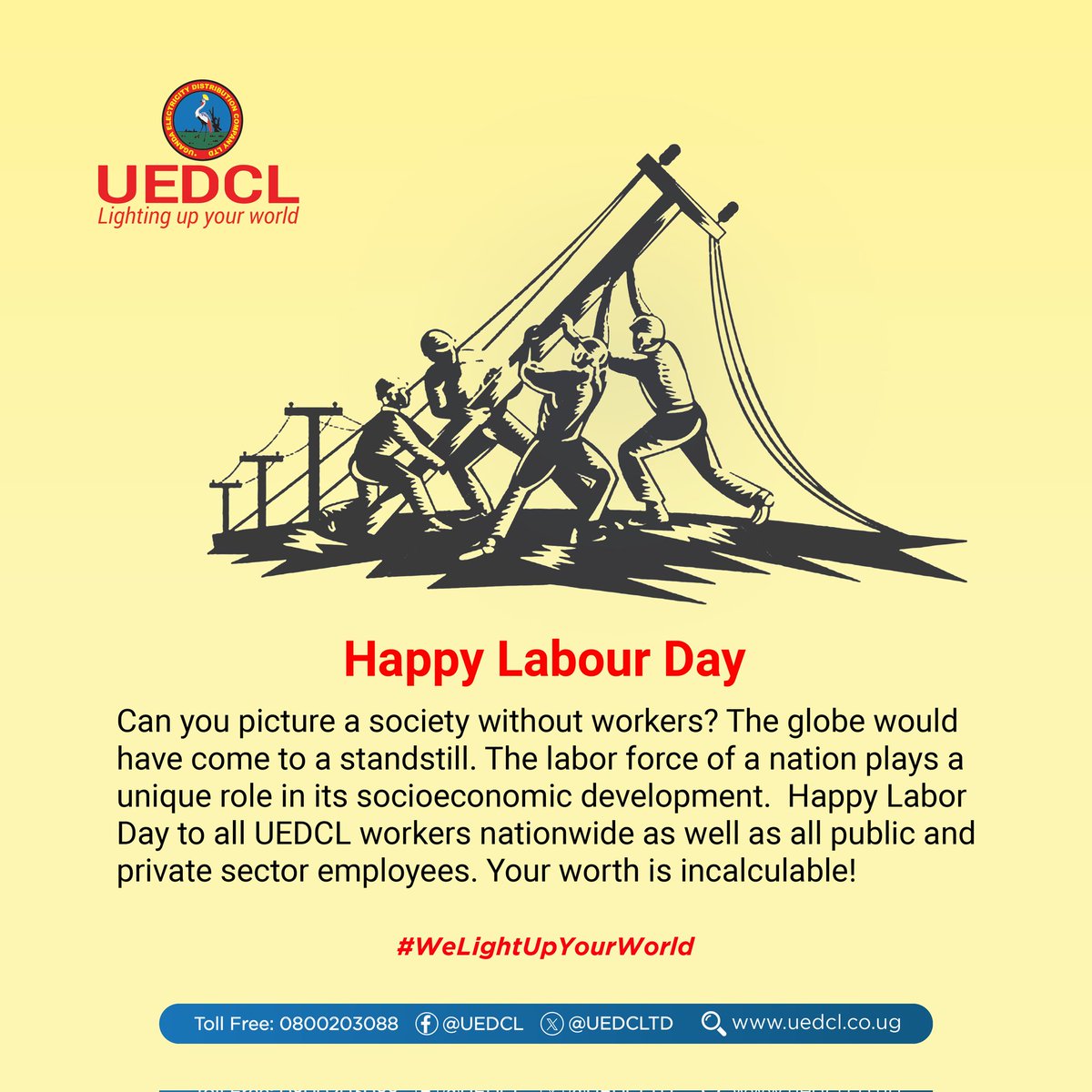 #UEDCLUpdate: Salutations to all UEDCL staff nationwide. Wishing a happy labour day to all GoU employees & labour force in Uganda. Your work contributes to making Uganda a better place. #WeLightUpYourWorld #HappyLaborDay