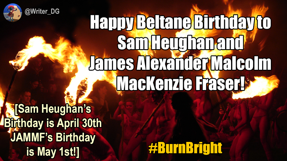 Here is a Happy James Alexander Malcolm MacKenzie Fraser #Outlander Birthday AND a Happy Beltane rerun. Even more Happily, this rerun is from @Writer_DG!; @SamHeughan #Beltane #MayDay