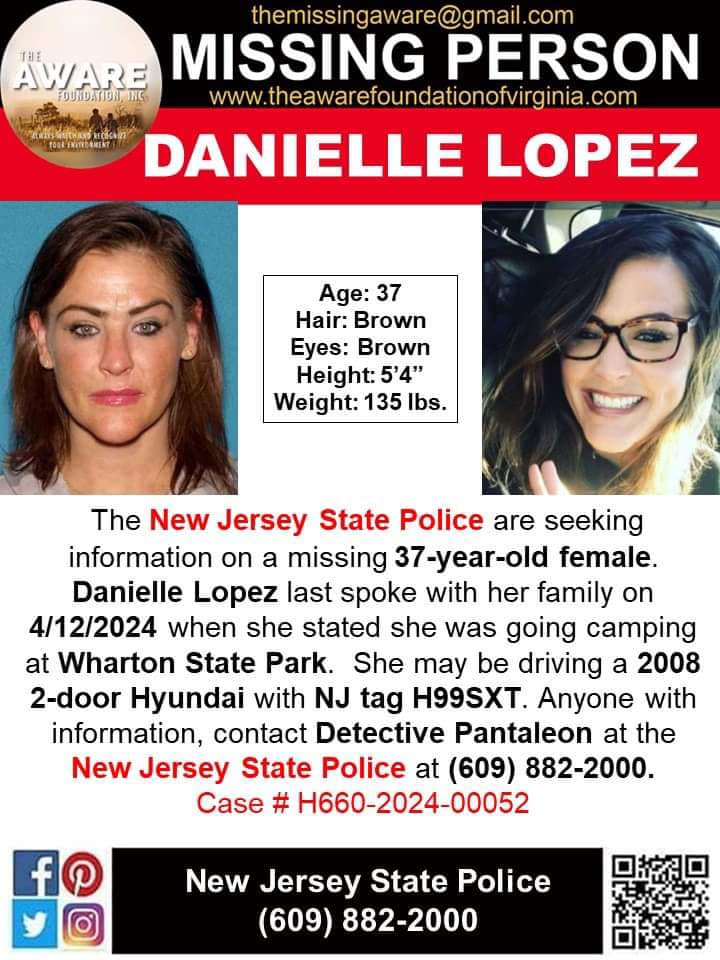 ****MISSING NEW JERSEY***** The New Jersey State Police are seeking information on a missing 37-year-old female. Danielle Lopez last spoke with her family on 4/12/2024 when she stated she was going camping at Wharton State Park. She may be driving a 2008 2-door Hyundai with NJ